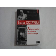 Alte povestiri la cafeaua de dimineata - Tudor OCTAVIAN
