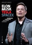Elon Musk. Tesla, SpaceX şi misiunea construirii unui viitor fantastic - Ashlee Vance - Editura Publica