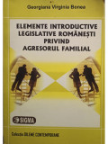 Georgiana Virginia Bonea - Elemente introductive legislative romanesti privind agresorul familial (semnata) (editia 2013)
