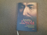 Ignatiu de Loyola - Istorisirea pelerinului. Jurnalul miscarilor launtrice
