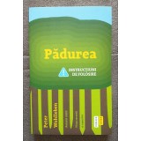 Peter Wohlleben - Pădurea: instrucțiuni de folosire