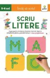 Scriu litere 5-6 ani. Invat sa scriu!, Autor Anonim