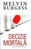 Decizie mortala - Melvin Burgess