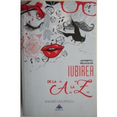 Iubirea de la A la Z. Alfabetul relatiilor &ndash; Andrei Vulpescu