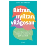 B&aacute;tran, ny&iacute;ltan, vil&aacute;gosan - Asszert&iacute;v kommunik&aacute;ci&oacute; a hat&eacute;kony munkahelyi p&aacute;rbesz&eacute;d&eacute;rt - Sarah Rozenthuler