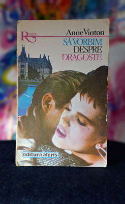 Carte - Sa vorbim despre dragoste - Anne Vinton ( Colectia Romantic nr. 33 ) foto