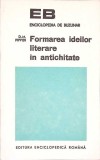 Formarea Ideilor Literare in Antichitate - D.M. Pippidi, 1972, Editura Enciclopedica Romana, Biografii, Memorii