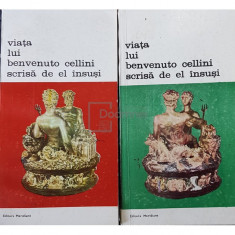 Benvenuto Cellini - Viata lui Benvenuto Cellini scris de el insusi, 2 vol. (editia 1989)