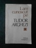 Nicolae Dragos - L-am cunoscut pe Tudor Arghezi (1981)