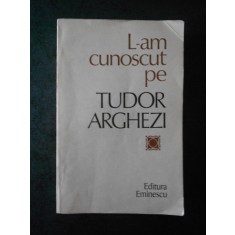 Nicolae Dragos - L-am cunoscut pe Tudor Arghezi (1981)