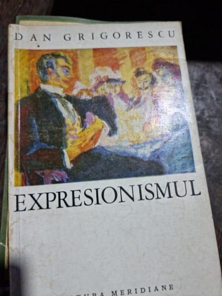 Expresionismul - Dan Grigorescu