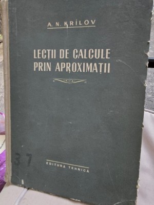 LECTII DE CALCULE PRIN APROXIMATII-A.N.KRILOV foto