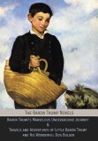 The Baron Trump Novels: Baron Trump's Marvelous Underground Journey &amp; Travels and Adventures of Little Baron Trump and His Wonderful Dog Bulge