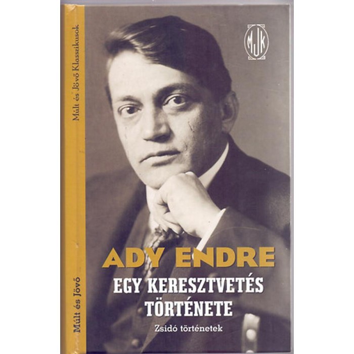 Egy keresztvet&eacute;s t&ouml;rt&eacute;nete - Zsid&oacute; t&ouml;rt&eacute;netek - Ady Endre