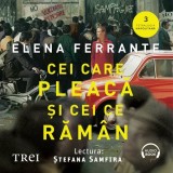 Cumpara ieftin Cei care pleacă şi cei ce răm&acirc;n (Tetralogia Napolitană, vol. 3) - Audiobook - Elena Ferrante