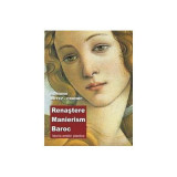 Renastere. Manierism. Baroc. Istoria artelor plastice - Adriana Botez -Crainic