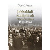 Jobboldali radik&aacute;lisok Magyarorsz&aacute;gon 1919-1944. - Tanulm&aacute;nyok, dokumentumok - Vony&oacute; J&oacute;zsef