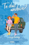 Te duc undeva? - Paperback brosat - Lucy Keating - CORINTeens