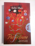 PERFECTIUNE (insemnari despre tradare si renastere) - Julie Metz