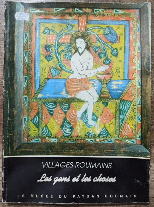 Villages roumains, les gens et les choses -Horia Bernea, Richard Servajean-Hilst