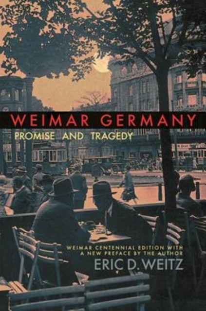 Weimar Germany: Promise and Tragedy, Weimar Centennial Edition