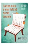 Cartea asta e mai ieftina decat terapia - Liz Kelly