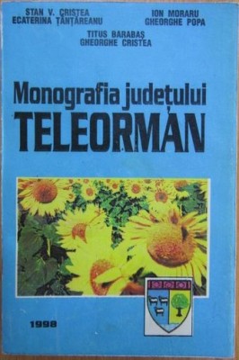 Monografia judetului Teleorman - Stan V. Cristea foto