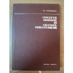 CONCEPTII MODERNE IN CALCULUL STRUCTURILOR de ALEXANDRU GHEORGHIU , 1975