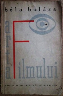 Bela Balazs - Arta Filmului cinematografie film stil tehnica teorie cinema foto