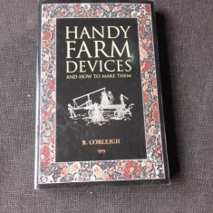 HANDY FARM DEVICES AND HOW TO MAKE THEM - R. COBLEIGH (CARTE IN LIMBA ENGLEZA)