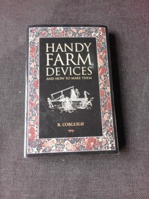HANDY FARM DEVICES AND HOW TO MAKE THEM - R. COBLEIGH (CARTE IN LIMBA ENGLEZA) foto