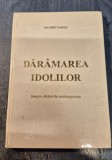 Daramarea idolilor despre ratacirile contemporane Danion Vasile