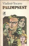 Palimpsest - Vladimir Tescanu, Editura Cartea Romaneasca, 1988, Literatura Romana, Roman