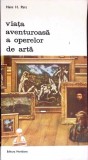 VIATA AVENTUROASA A OPERELOR DE ARTA-HANS H. PARS-348757