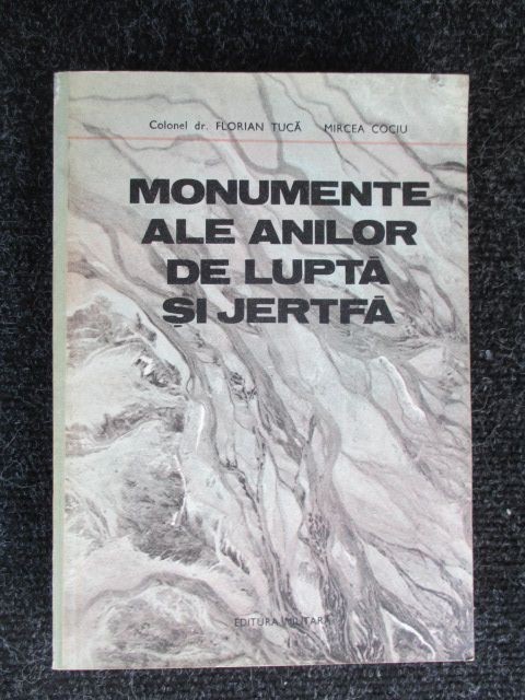 Monumente ale anilor de lupta si jertfa Florian Tuca,Mircea Cociu