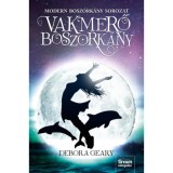 Vakmerő boszork&aacute;ny - Modern boszork&aacute;ny sorozat 3. r&eacute;sz - Debora Geary