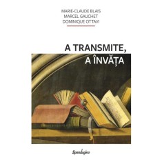 A transmite, a invata - Marie-Claude Blais