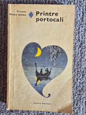 PRINTRE PORTOCALI - VICENTE BLASCO IBANEZ, 1981, 239 pagini, stare buna foto