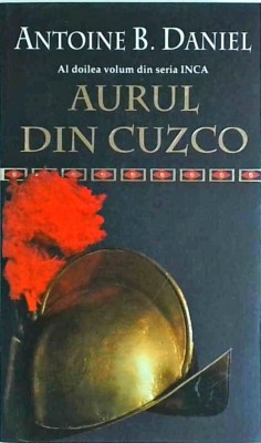Antoine B. Daniel - Aurul Din Cuzco foto