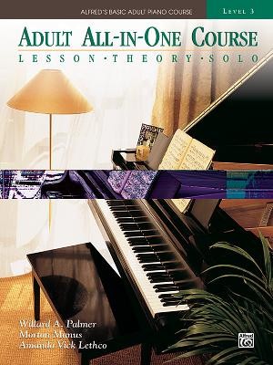 Alfred&#039;s Basic Adult All-In-One Course, Bk 3: Lesson * Theory * Solo