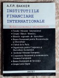 Institutiile financiare internationale - A.F.P. Bakker