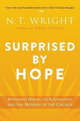 Surprised by Hope: Rethinking Heaven, the Resurrection, and the Mission of the Church foto