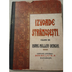 IZVOADE STRAMOSESTI CULESE DE MARGARITA MILLER VERGHY ( 1927 ) - STUDIU ASUPRA ARTE DECORATIVE-CU REPRODUCERI DUPA MOTIVE POPULARE ROMANESTI