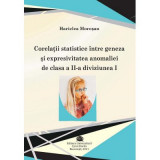 Corelatii statistice intre geneza si expresivitatea anomaliei de clasa a 2-a diviziunea 1 - Hariclea Morosan