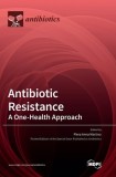 Antibiotic Resistance: A One-Health Approach - Carte in Engleza despre Rezistenta la Antibiotice, Sanatate Umana, Animala si Mediu