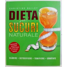 DIETA CU SUCURI NATURALE de CHRISTINE BAILEY , 2011