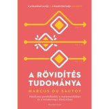 A r&ouml;vid&iacute;t&eacute;s tudom&aacute;nya - Hat&eacute;kony gondolkod&aacute;s a matematik&aacute;ban &eacute;s a mindennapi &eacute;let&uuml;nkben - Marcus du Sautoy
