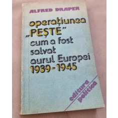 Alfred Draper - Operatiunea &quot;Peste&quot;. Cum a fost salvat Aurul Europei