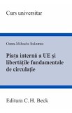 Piata interna a Uniunii Europene si libertatile fundamentale de circulatie - Oana-Mihaela Salomia