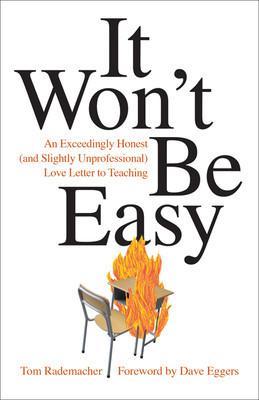 It Won&#039;t Be Easy: An Exceedingly Honest (and Slightly Unprofessional) Love Letter to Teaching